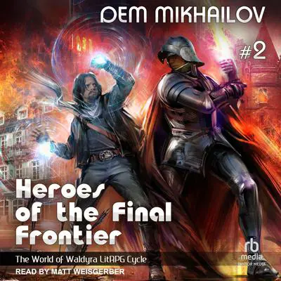 Heroes of the Final Frontier 2: The World of Waldyra Audibook, by Dem Mikhailov