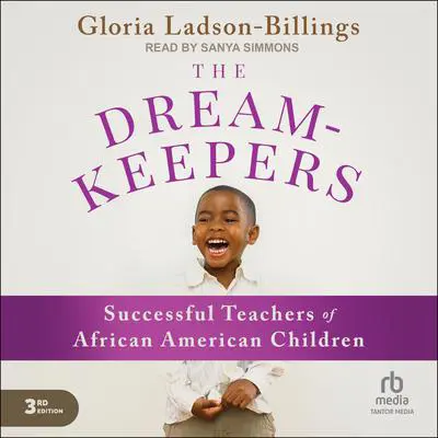 The Dreamkeepers: Successful Teachers of African American Children, 3rd Edition Audibook, by Gloria Ladson-Billings