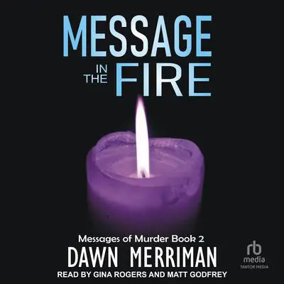 MESSAGE in the FIRE Audibook, by Dawn Merriman