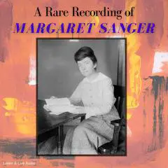 A Rare Recording of Margaret Sanger Audibook, by Margaret Sanger