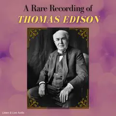 A Rare Recording of Thomas Edison Audibook, by Thomas Edison