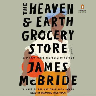 The Heaven & Earth Grocery Store: A Novel Audibook, by James McBride