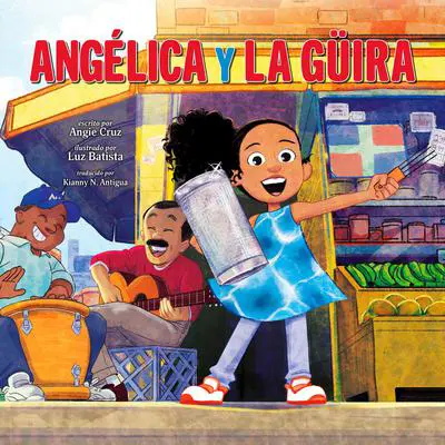 Angélica y la güira (Angélica and la Güira Spanish Edition) Audibook, by Angie Cruz