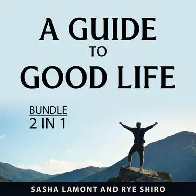 A Guide to Good Life Bundle, 2 in 1 Bundle Audibook, by Sasha Lamont