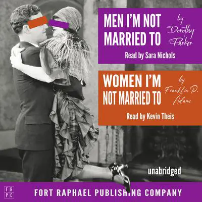 Men I'm Not Married To and Women I'm Not Married To - Unabridged Audibook, by Dorothy Parker