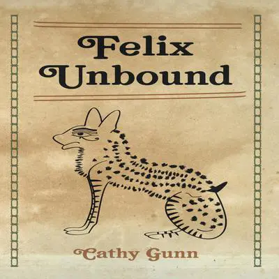 Felix Unbound Audibook, by Cathy Gunn