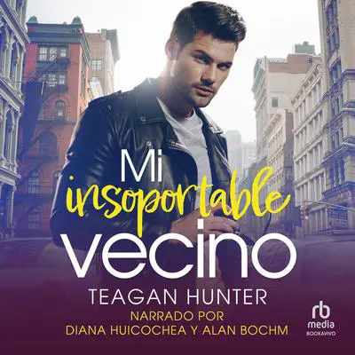 Mi Insoportable Vecino Audibook, by Teagan Hunter
