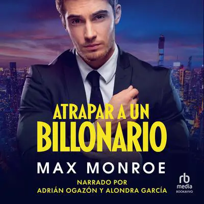 Atrapar un Billonario Audibook, by Max Monroe