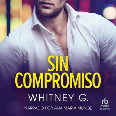 Sin compromiso Audibook, by Whitney G.