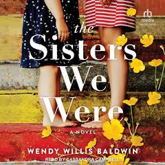 The Sisters We Were: A Novel Audibook, by Wendy Willis Baldwin