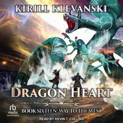 Dragon Heart: Book 16: Way to the West Audibook, by Kirill Klevanski