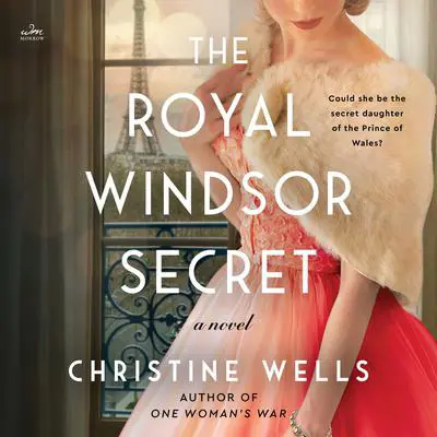 The Royal Windsor Secret: A Novel Audibook, by Christine Wells