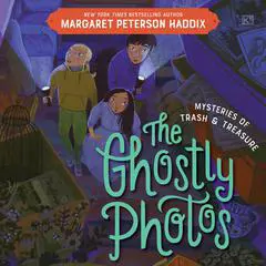 Mysteries of Trash and Treasure: The Ghostly Photos Audibook, by Margaret Peterson Haddix