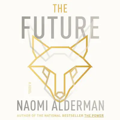 The Future: A Novel Audibook, by Naomi Alderman