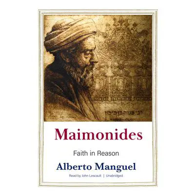 Maimonides: Faith in Reason Audibook, by Alberto Manguel