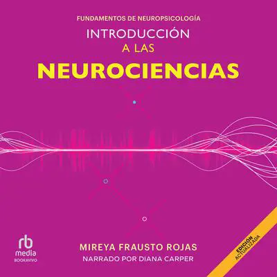 Introducción a las neurociencias: Fundamentos de neuropsicología (Fundamentals of Neuropsychology) Audibook, by Mireya Frausto