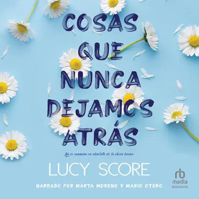 Cosas que nunca dejamos atrás Audibook, by Lucy Score