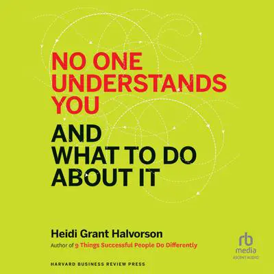 No One Understands You and What to Do About It Audibook, by Heidi Grant Halvorson