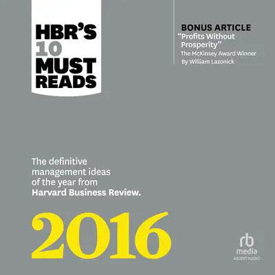 HBR's 10 Must Reads 2016: The Definitive Management Ideas of the Year from Harvard Business Review Audibook, by Harvard Business Review