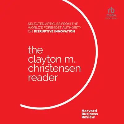 The Clayton M. Christensen Reader Audibook, by Clayton M. Christensen