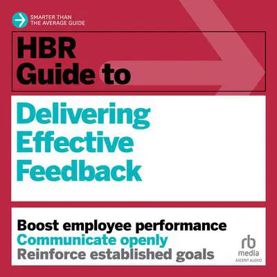 HBR Guide to Delivering Effective Feedback Audibook, by Harvard Business Review