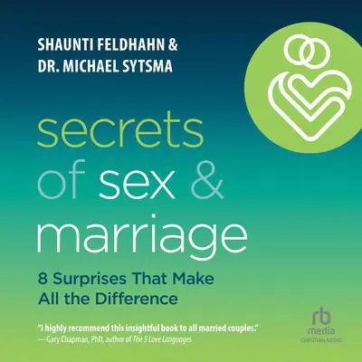Secrets of Sex and Marriage: 8 Surprises That Make All the Difference Audibook, by Michael Sytsma