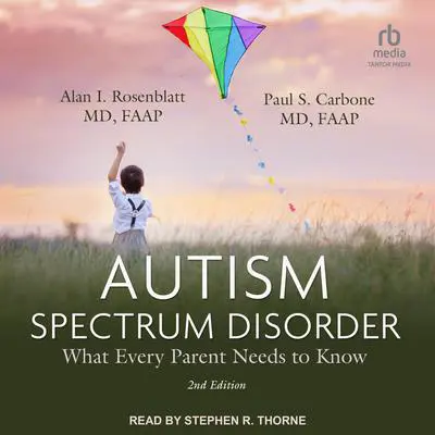 Autism Spectrum Disorder: 2nd Edition: What Every Parent Needs to Know Audibook, by Alan I. Rosenblatt, MD, FAAP