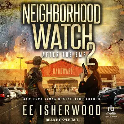 Neighborhood Watch 2: After the EMP Audibook, by E.E. Isherwood