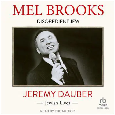 Mel Brooks: Disobedient Jew Audibook, by Jeremy Dauber