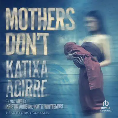 Mothers Don't Audibook, by Katixa Agirre