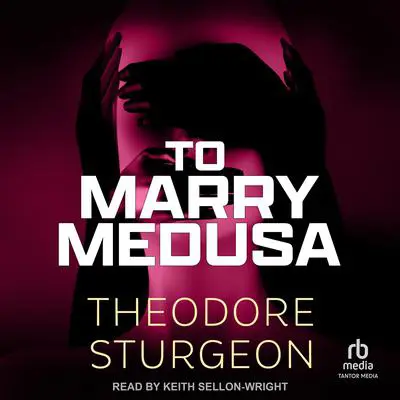 To Marry Medusa Audibook, by Theodore Sturgeon