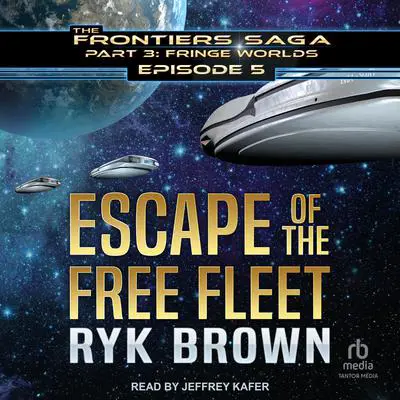 Escape of the Free Fleet Audibook, by Ryk Brown