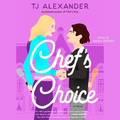 Chef's Choice: A Novel Audibook, by TJ Alexander