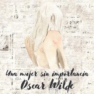 Una mujer sin importancia Audibook, by Oscar Wilde