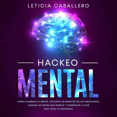 Hackeo Mental Audibook, by Leticia Caballero