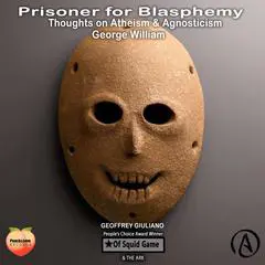 Prisoner For Blasphemy Thoughts On Atheism & Agnosticism Audibook, by 