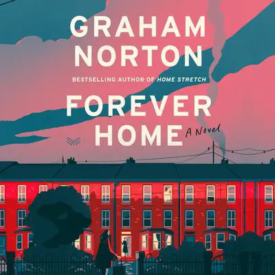Forever Home: A Novel Audibook, by Graham Norton