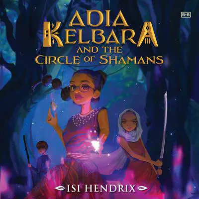 Adia Kelbara and the Circle of Shamans Audibook, by Isi Hendrix