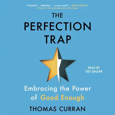 The Perfection Trap: Embracing the Power of Good Enough Audibook, by Thomas Curran