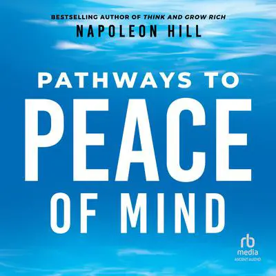 Pathways to Peace of Mind Audibook, by Napoleon Hill