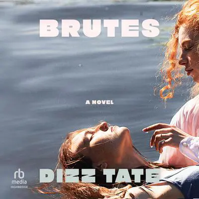 Brutes: A Novel Audibook, by Dizz Tate