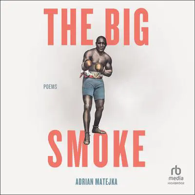 The Big Smoke Audibook, by Adrian Matejka