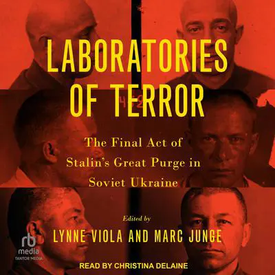 Laboratories of Terror: The Final Act of Stalin's Great Purge in Soviet Ukraine Audibook, by Author Info Added Soon