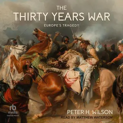 The Thirty Years War: Europe's Tragedy Audibook, by Peter H. Wilson