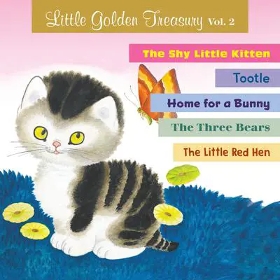 Little Golden Treasury, Volume 2: The Shy Little Kitten; Tootle; Home for a Bunny; The Three Bears; The Little Red Hen; and The Sailor Dog Audibook, by Margaret Wise Brown