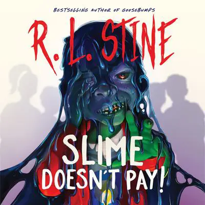 Slime Doesn’t Pay! Audibook, by R. L. Stine
