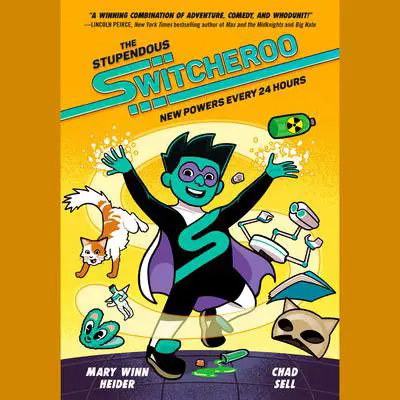 The Stupendous Switcheroo: New Powers Every 24 Hours Audibook, by Mary Winn Heider