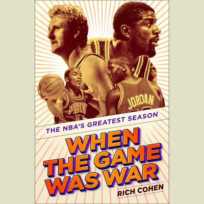 When the Game Was War: The NBA's Greatest Season Audibook, by Rich Cohen