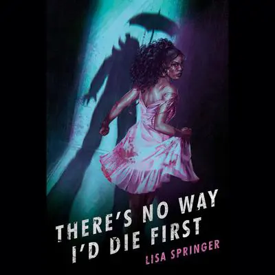 There's No Way I'd Die First Audibook, by Lisa Springer