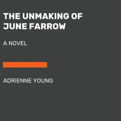 The Unmaking of June Farrow: A Novel Audibook, by Adrienne Young